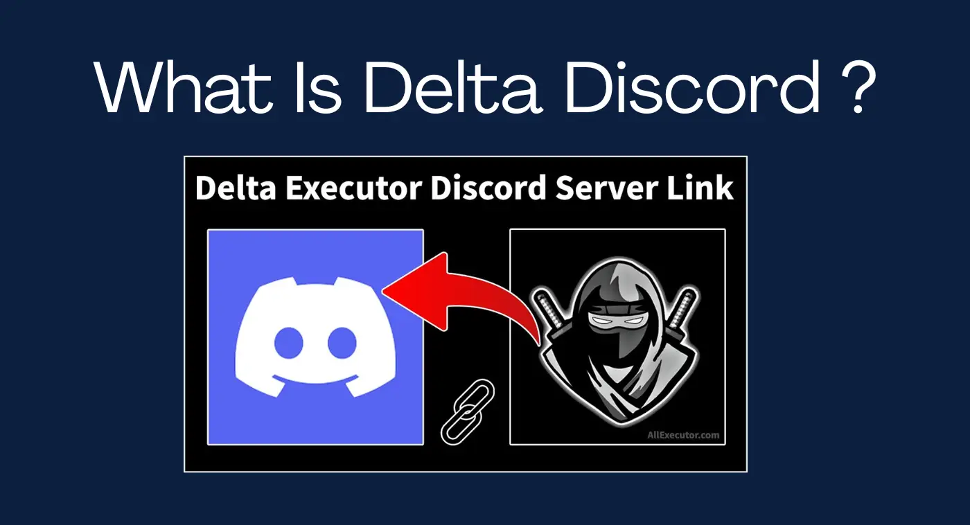 What is Delta Discord? Delta Executor Discord community for support, scripts, and real-time updates
